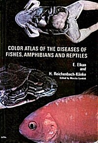 Color Atlas of the Diseases of Fishes, Amphibians, and Reptiles (Hardcover)