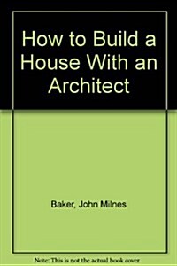 How to Build a House With an Architect (Hardcover)