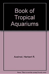 The Tfh Book of Tropical Aquariums (Hardcover)