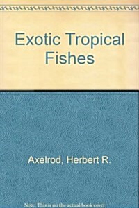 Exotic Tropical Fishes (Hardcover, Revised)