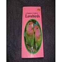 Beginners Guide to Lovebirds (Hardcover)