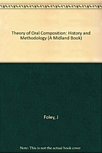 The Theory of Oral Composition (Hardcover)