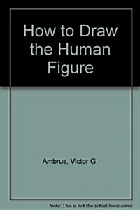 How to Draw the Human Figure (Hardcover)