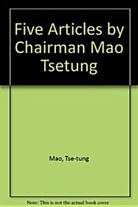 Five Articles by Chairman Mao Tsetung (Paperback)
