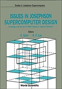 Issues in Josephson Supercomputer Design - Proceedings of the 6th and 7th Riken Symposia on Josephson Electronics (Hardcover)