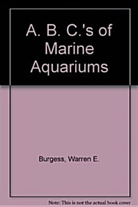ABCs of Marine Aquariums (Hardcover)