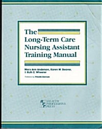 The Long-Term Care Nursing Assistant Training Manual (Paperback, 3rd, Subsequent)