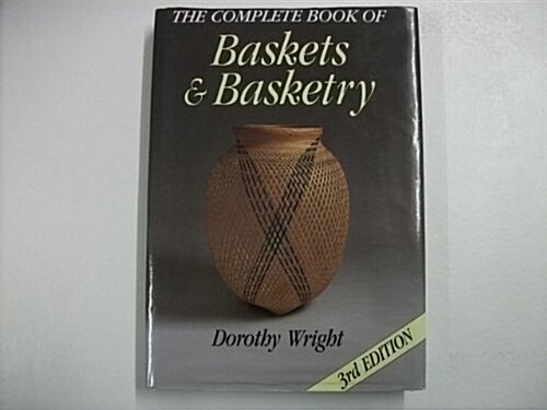 The Complete Book of Baskets and Basketry (Hardcover, 3rd, Subsequent)