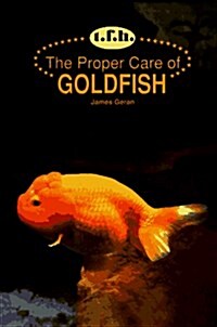 The Proper Care of Goldfish (Hardcover)