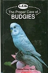 The Proper Care of Budgies (Hardcover)