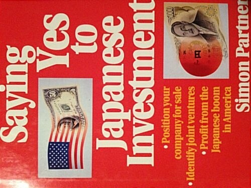 Saying Yes to Japanese Investment (Hardcover)