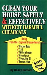 Clean Your House Safely and Effectively Without Harmful Chemicals (Paperback)