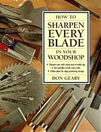 How to Sharpen Every Blade in Your Woodshop (Paperback)