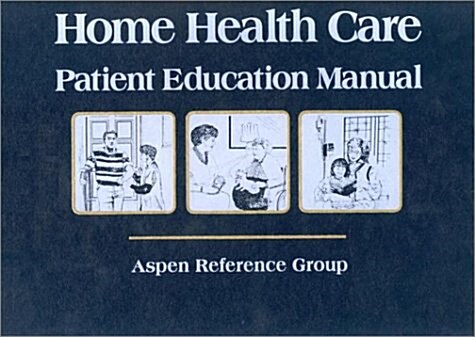 Home Health Care Patient Education Manual (Loose Leaf)