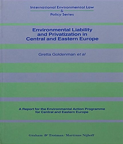 Environmental Liability and Privatization in Central and Eastern Europe (Hardcover)