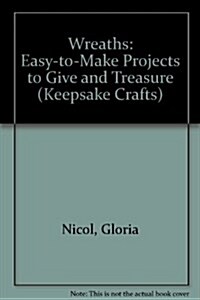 Wreaths/Easy-To-Make Projects to Give and Treasure (Paperback)