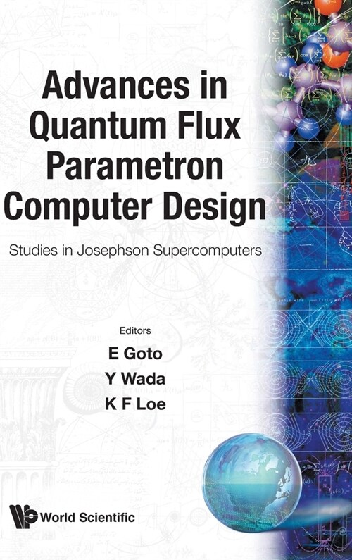 Advances in Quantum Flux Parametron Computer Design: Proceedings of the Studies in Josephson Supercomputers - Studies in Josephson Supercomputers Japa (Hardcover)