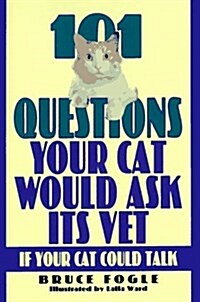 101 Questions Your Cat Would Ask Its Vet If Your Cat Could Talk (Hardcover)