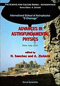 Advances in Astrofundamental Physics: International School of Astrophysics D. Chalonge (Hardcover)