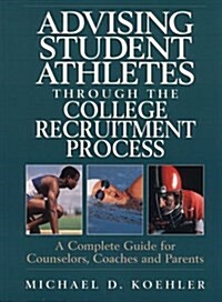 Advising Student Athletes Through the College Recruitment Process (Paperback, Spiral)