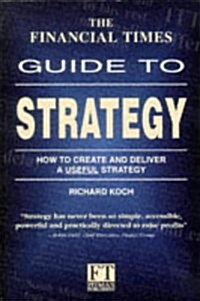 The Financial Times Guide to Strategy (Paperback)