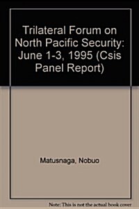 Trilateral Forum on North Pacific Security (Paperback)