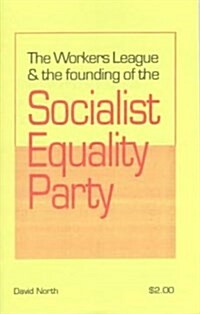 The Workers League & the Founding of the Socialist Equality Party (Paperback)