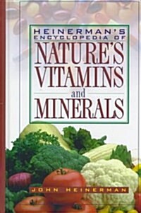 Heinermans Encyclopedia of Natures Vitamins and Minerals (Hardcover)
