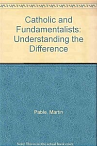 Catholic and Fundamentalists (Paperback, Updated, Subsequent)