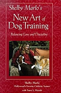 Shelby Marlos New Art of Dog Training (Hardcover)