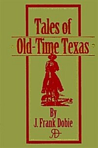 Tales of Old-Time Texas (Hardcover)