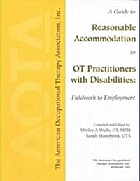 Guide to Reasonable Accommodation for Ot Practitioners With Disabilities (Paperback)