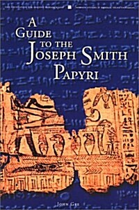 A Guide to the Joseph Smith Papyri (Paperback)