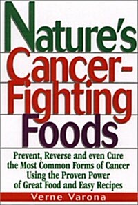 Natures Cancer-Fighting Foods (Hardcover)