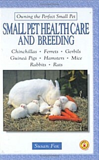 Small Pet Health Care and Breeding (Hardcover)