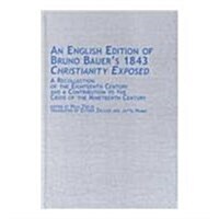 An English Edition of Bruno Bauers 1843 Christianity Exposed (Hardcover)