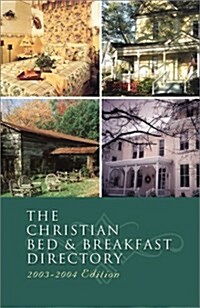 The Christian Bed & Breakfast Directory 2003-2004 (Paperback)