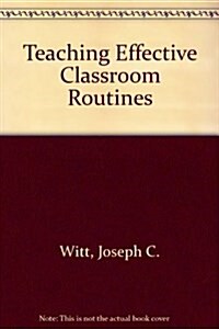 Teaching Effective Classroom Routines (Paperback, PCK)