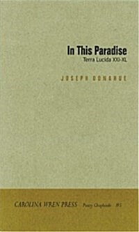 In This Paradise: Terra Lucida XXI -XL (Paperback)