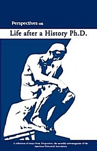 Perspectives on Life After a History Phd (Paperback)