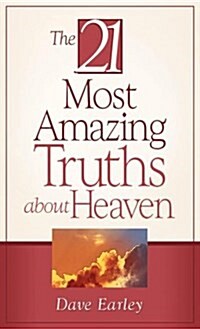 The 21 Most Amazing Truths About Heaven (Paperback)