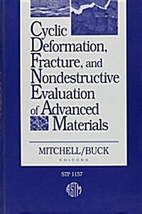 Cyclic Deformation, Fracture, and Nondestructive Evaluation of Advanced Materials (Hardcover)