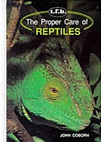The Proper Care of Reptiles (Hardcover)