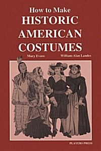 How to Make Historic American Costumes (Paperback, Revised)