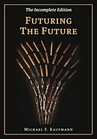 Futuring the Future: The Chronicles Part I (Paperback)