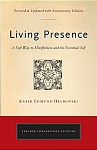 Living Presence (Revised): The Sufi Path to Mindfulness and the Essential Self (Paperback)