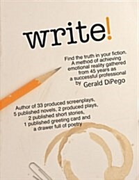 Write! Find the Truth in Your Fiction (Paperback)