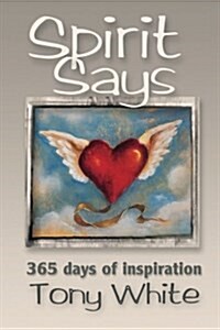 Spirit Says: 365 days of Inspiration (Paperback)