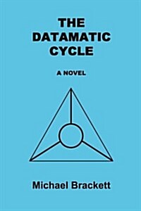 The Datamatic Cycle (Paperback)