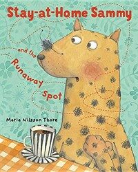 Stay-At-Home Sammy and the Runaway Spot (Hardcover)